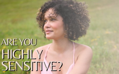Are You Highly Sensitive? Understanding Highly Sensitive Personality Traits